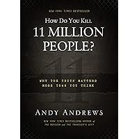 How Do You Kill 11 Million People?: Why the Truth Matters More Than You Think How Do You Kill 11 Million People?: Why the Truth Matters More Than You Think Hardcover Kindle Audio CD
