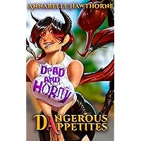 Dead and Horny: Dangerous Appetites Dead and Horny: Dangerous Appetites Kindle Paperback Audible Audiobook Hardcover