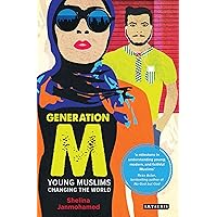 Generation M: Young Muslims Changing the World Generation M: Young Muslims Changing the World Paperback Kindle