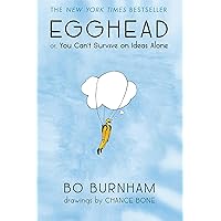 Egghead: Or, You Can't Survive on Ideas Alone Egghead: Or, You Can't Survive on Ideas Alone Paperback Audible Audiobook Kindle Hardcover