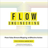 Flow Engineering: From Value Stream Mapping to Effective Action Flow Engineering: From Value Stream Mapping to Effective Action Kindle Paperback Audible Audiobook