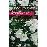 Planting Jasmine (Flowers) Planting Jasmine (Flowers) Kindle