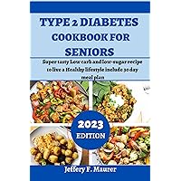 Type 2 Diabetes Cookbook For Seniors: Super Tasty Low Carb And Low-Sugar Recipe To Live A Healthy Lifestyle Include 30 Day Meal Plan (Keto diet cookbooks 3) Type 2 Diabetes Cookbook For Seniors: Super Tasty Low Carb And Low-Sugar Recipe To Live A Healthy Lifestyle Include 30 Day Meal Plan (Keto diet cookbooks 3) Kindle Hardcover Paperback