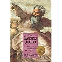 The Gagging of God: Christianity Confronts Pluralism The Gagging of God: Christianity Confronts Pluralism Kindle Hardcover Paperback