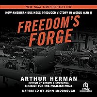 Freedom's Forge: How American Business Built the Arsenal of Democracy That Won World War II Freedom's Forge: How American Business Built the Arsenal of Democracy That Won World War II Paperback Audible Audiobook Kindle Hardcover Audio CD Spiral-bound