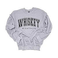 Mens Funny Sweatshirt Whiskey Weather Crewneck Sweatshirt