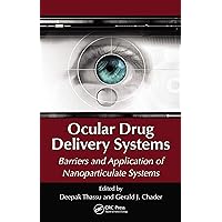 Ocular Drug Delivery Systems: Barriers and Application of Nanoparticulate Systems Ocular Drug Delivery Systems: Barriers and Application of Nanoparticulate Systems Kindle Hardcover