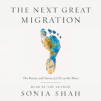 The Next Great Migration: The Beauty and Terror of Life on the Move The Next Great Migration: The Beauty and Terror of Life on the Move Audible Audiobook Paperback Kindle Hardcover