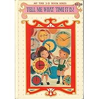 Tell Me What Time It Is! (My Tiny 3-D Book Series) Tell Me What Time It Is! (My Tiny 3-D Book Series) Hardcover