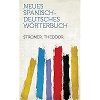 Neues Spanisch-Deutsches Wörterbuch (German Edition)