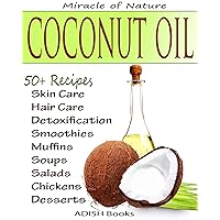 The Amazing Coconut Oil Miracles : Simple Homemade Recipes for Skin Care, Hair Care, Healthy Smoothies, Muffins, Soup, Salad and Desserts Along With Simple and Easy Detoxification Plan. The Amazing Coconut Oil Miracles : Simple Homemade Recipes for Skin Care, Hair Care, Healthy Smoothies, Muffins, Soup, Salad and Desserts Along With Simple and Easy Detoxification Plan. Kindle Paperback