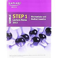 Kaplan USMLE Step 1 Lecture Notes 2015 Biochemistry and Medical Genetics Kaplan USMLE Step 1 Lecture Notes 2015 Biochemistry and Medical Genetics Paperback