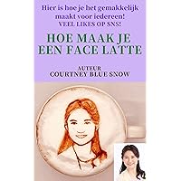 Hoe maak je een face latte: Hier is hoe je het gemakkelijk maakt voor iedereen! Veel likes op SNS! (Dutch Edition) Hoe maak je een face latte: Hier is hoe je het gemakkelijk maakt voor iedereen! Veel likes op SNS! (Dutch Edition) Kindle