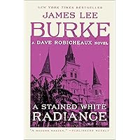 A Stained White Radiance: A Dave Robicheaux Novel A Stained White Radiance: A Dave Robicheaux Novel Kindle Audible Audiobook Paperback Hardcover Mass Market Paperback Audio CD