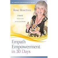 Empath Empowerment in 30 Days: Enjoy your life so much more! Empath Empowerment in 30 Days: Enjoy your life so much more! Kindle Paperback