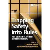 Trapping Safety into Rules: How Desirable or Avoidable is Proceduralization? Trapping Safety into Rules: How Desirable or Avoidable is Proceduralization? Kindle Hardcover