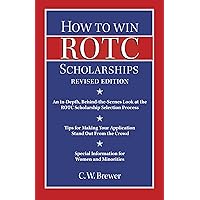 How to Win Rotc Scholarships: An In-Depth, Behind-The-Scenes Look at the ROTC Scholarship Selection Process, Revised Edition How to Win Rotc Scholarships: An In-Depth, Behind-The-Scenes Look at the ROTC Scholarship Selection Process, Revised Edition Paperback