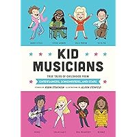 Kid Musicians: True Tales of Childhood from Entertainers, Songwriters, and Stars (Kid Legends) Kid Musicians: True Tales of Childhood from Entertainers, Songwriters, and Stars (Kid Legends) Hardcover Kindle