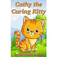 Rhyming Bedtime Stories - Cathy the Caring Kitty: Books For Kids Ages 3-6 Rhyming Bedtime Stories - Cathy the Caring Kitty: Books For Kids Ages 3-6 Kindle Audible Audiobook