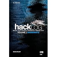 Hacklog Volume 1 Anonimato: Manuale sulla Sicurezza Informatica e Hacking Etico (Italian Edition) Hacklog Volume 1 Anonimato: Manuale sulla Sicurezza Informatica e Hacking Etico (Italian Edition) Kindle Paperback
