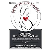 Obstetric Life Support Manual: Etiology, prevention, and treatment of maternal medical emergencies and cardiopulmonary arrest in pregnant and postpartum patients Obstetric Life Support Manual: Etiology, prevention, and treatment of maternal medical emergencies and cardiopulmonary arrest in pregnant and postpartum patients Paperback Hardcover