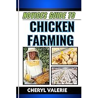NOVICES GUIDE TO CHICKEN FARMING: Feathers And Folly, Unraveling The Beginner's Guide To Feeding, Rearing And Making Gain In Chicken Farming NOVICES GUIDE TO CHICKEN FARMING: Feathers And Folly, Unraveling The Beginner's Guide To Feeding, Rearing And Making Gain In Chicken Farming Kindle Paperback