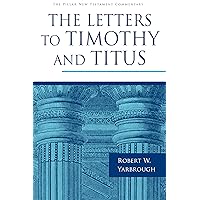The Letters to Timothy and Titus (The Pillar New Testament Commentary (PNTC)) The Letters to Timothy and Titus (The Pillar New Testament Commentary (PNTC)) Hardcover Kindle
