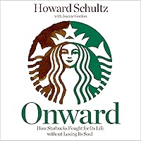 Onward: How Starbucks Fought for Its Life Without Losing Its Soul Onward: How Starbucks Fought for Its Life Without Losing Its Soul Audible Audiobook Paperback Kindle Hardcover Audio CD