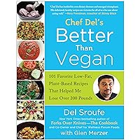 Better Than Vegan: 101 Favorite Low-Fat, Plant-Based Recipes That Helped Me Lose Over 200 Pounds Better Than Vegan: 101 Favorite Low-Fat, Plant-Based Recipes That Helped Me Lose Over 200 Pounds Paperback Kindle