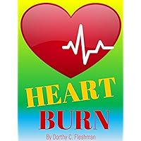 HEARTBURN: Heartburn Step By Step Guide, How To Cure Heartburn