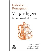 Viajar ligero: La vida con equipaje de mano (Ático de los Libros) (Spanish Edition)