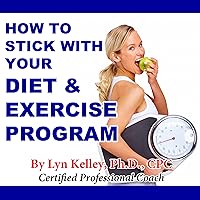 How to Stick With Your Diet and Exercise Program How to Stick With Your Diet and Exercise Program Audible Audiobook Paperback