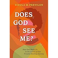 Does God See Me?: How God Meets Us in the Center of Our Trauma-Healing Journey Does God See Me?: How God Meets Us in the Center of Our Trauma-Healing Journey Paperback Kindle