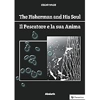 The Fisherman and His Soul / Il Pescatore e la Sua Anima (Italian Edition) The Fisherman and His Soul / Il Pescatore e la Sua Anima (Italian Edition) Kindle Paperback