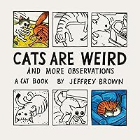 Cats Are Weird: And More Observations Cats Are Weird: And More Observations Kindle Hardcover