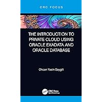 The Introduction to Private Cloud using Oracle Exadata and Oracle Database The Introduction to Private Cloud using Oracle Exadata and Oracle Database Kindle Hardcover Paperback