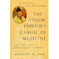 The Yellow Emperor's Classic of Medicine: A New Translation of the Neijing Suwen with Commentary The Yellow Emperor's Classic of Medicine: A New Translation of the Neijing Suwen with Commentary Paperback Kindle