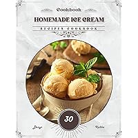 Homemade Ice Cream: Recipes cookbook