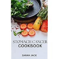 STOMACH CANCER COOKBOOK: Nourishing Recipes for Comfort and Strength STOMACH CANCER COOKBOOK: Nourishing Recipes for Comfort and Strength Kindle Paperback