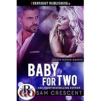 Baby for Two (Curvy Women Wanted Book 27) Baby for Two (Curvy Women Wanted Book 27) Kindle
