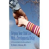 Helping Your Child Live With a Developmental Delay Helping Your Child Live With a Developmental Delay Kindle Paperback