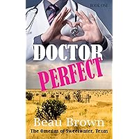 Doctor Perfect: The Omegas of Sweet Water, Texas Book 1 Doctor Perfect: The Omegas of Sweet Water, Texas Book 1 Kindle Paperback