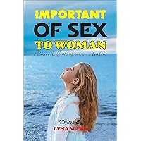 Important Of Sex To A Woman: Health Benefits Of Sex, Positive Effects of sex on Health, Importance Of Daily Sex, Importance Of Sex To A Woman During Pregnancy Important Of Sex To A Woman: Health Benefits Of Sex, Positive Effects of sex on Health, Importance Of Daily Sex, Importance Of Sex To A Woman During Pregnancy Kindle Paperback