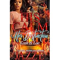 His Calm Her Destruction: Kash & Lae His Calm Her Destruction: Kash & Lae Kindle