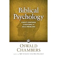 Biblical Psychology: Christ-Centered Solutions for Daily Problems (Signature Collection) Biblical Psychology: Christ-Centered Solutions for Daily Problems (Signature Collection) Paperback Kindle