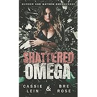 Shattered Omega: Murder and Mayhem Omegaverse Shattered Omega: Murder and Mayhem Omegaverse Kindle Paperback