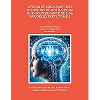 OpenAI et Microsoft des solutions et outils, pour une gouvernance de l'IA, par des experts Tome 2: La gouvernance, l'audit, la sécurité et le pilotage ... de l'IA par des experts.) (French Edition) OpenAI et Microsoft des solutions et outils, pour une gouvernance de l'IA, par des experts Tome 2: La gouvernance, l'audit, la sécurité et le pilotage ... de l'IA par des experts.) (French Edition) Kindle Paperback