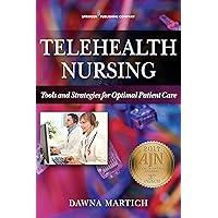 Telehealth Nursing: Tools and Strategies for Optimal Patient Care Telehealth Nursing: Tools and Strategies for Optimal Patient Care Paperback Kindle