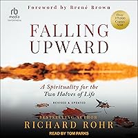 Falling Upward: A Spirituality for the Two Halves of Life Falling Upward: A Spirituality for the Two Halves of Life Hardcover Audible Audiobook Kindle