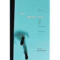 Conceptualisms: The Anthology of Prose, Poetry, Visual, Found, E- & Hybrid Writing as Contemporary Art Conceptualisms: The Anthology of Prose, Poetry, Visual, Found, E- & Hybrid Writing as Contemporary Art Paperback Kindle